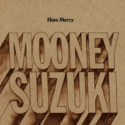 Have Mercy - The Mooney Suzuki