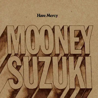 Have Mercy - The Mooney Suzuki Have Mercy - The Mooney Suzuki