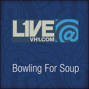 Live@VH1.com - Bowling for Soup - EP