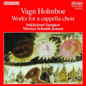 Holmboe: Works for a Cappella Choir