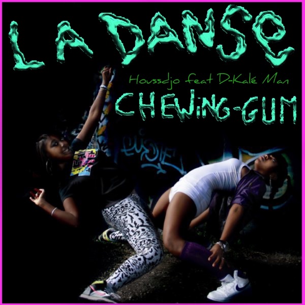 La danse Chewing Gum - Single (feat. D-Kalé Man)