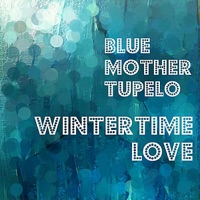 Blue Mother Tupelo - Everyday Will Be Like a Holiday