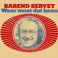 Waar moet dat heen? — Barend Servet