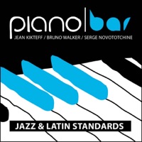 Piano Bar : Jazz & Latin Standards - Bruno Walker, Jean Kikteff & Serge Novototchine