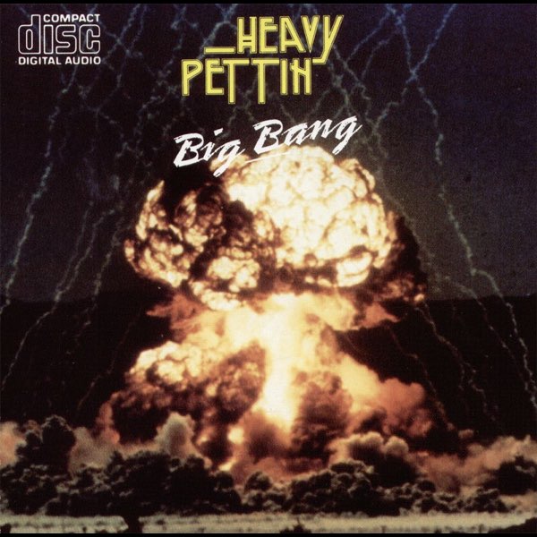 Big Bang (Big Bang) - Album by Heavy Pettin - Apple Music
