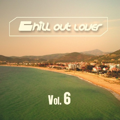 Chill Out Lover, Vol. 6