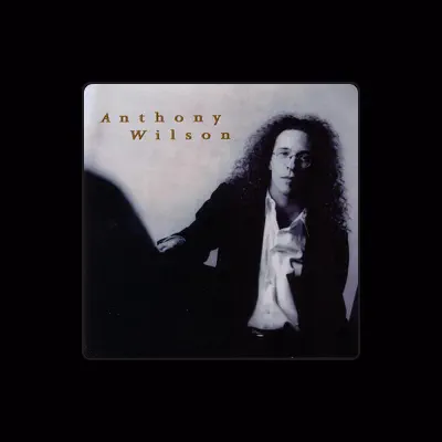 Listen to Anthony Wilson, watch music videos, read bio, see tour dates & more!