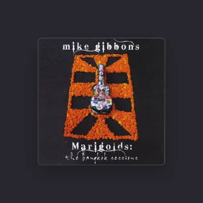 Listen to Mike Gibbons, watch music videos, read bio, see tour dates & more!