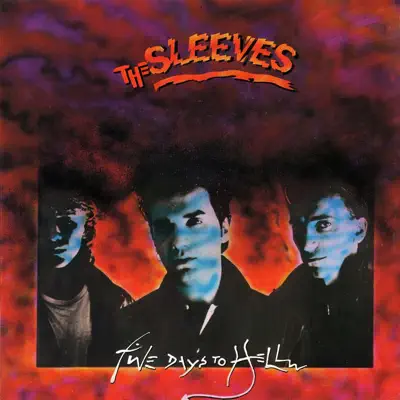 Ακούστε το άλμπουμ Five Days to Hell από The Sleeves