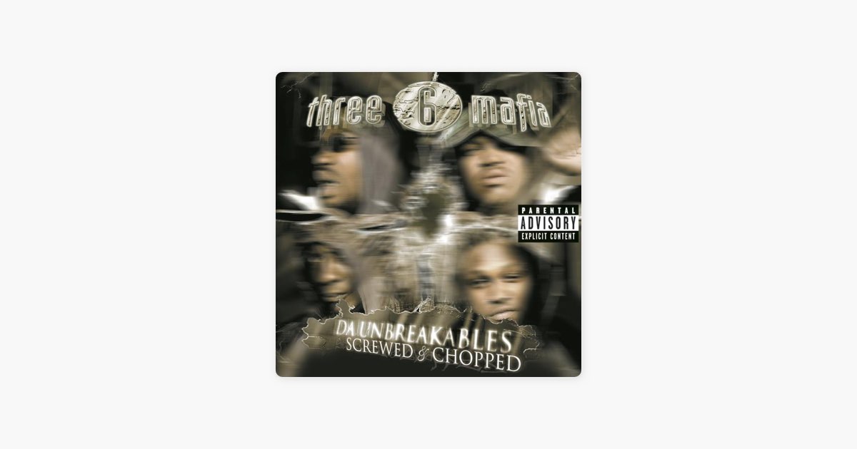Da Unbreakables: Screwed & Chopped - Album by Three 6 Mafia