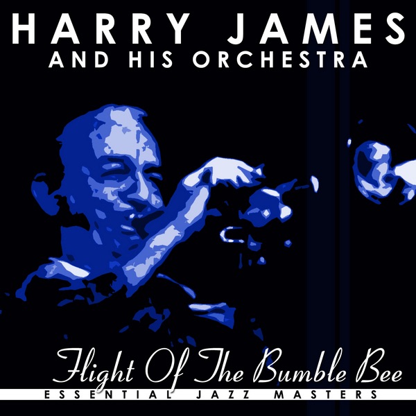 Essential Jazz Masters - Flight of the Bumble Bee: Harry James