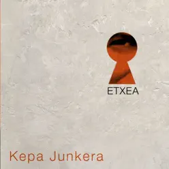 Etxea - Kepa Junkera Etxea - Kepa Junkera