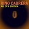 All of a Sudden - Rino Cabrera lyrics