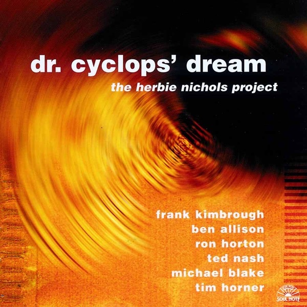 Dr. Cyclops' Dream — The Herbie Nichols Project