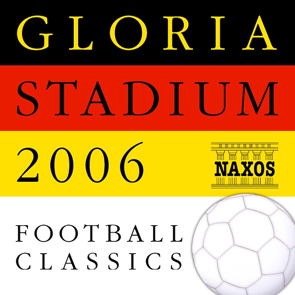 Обложка альбома «Gloria Stadium 2006 Football Classics» — RTÉ Chamber Choir, RTÉ Philharmonic Choir, Ricco Saccani, RTÉ National Symphony Orchestra, Irish Army No. 1 Band, Johannes Wildner, Polish National Radio Symphony Orchestra, Slovak Philharmonic Chorus, Oliver von Dohnányi, Slovak Radio Symphony Orchestra, Anthony Bramall, Kodály Quartet, Francesco Ellero d' Artegna, Maria Dragoni, Kristjan Johannson, Barbara Dever, Riccardo Ferrari, Antonio Marcenò, Thomas Harper tenor, Michael Halász, James Judd, New Zealand Symphony Orchestra, Slovak Philharmonic Orchestra, Tallis Chamber Choir, Jeremy Summerly, Royal Academy Consort, Leeds Festival Chorus, Paul Daniel & English Northern Philharmonia