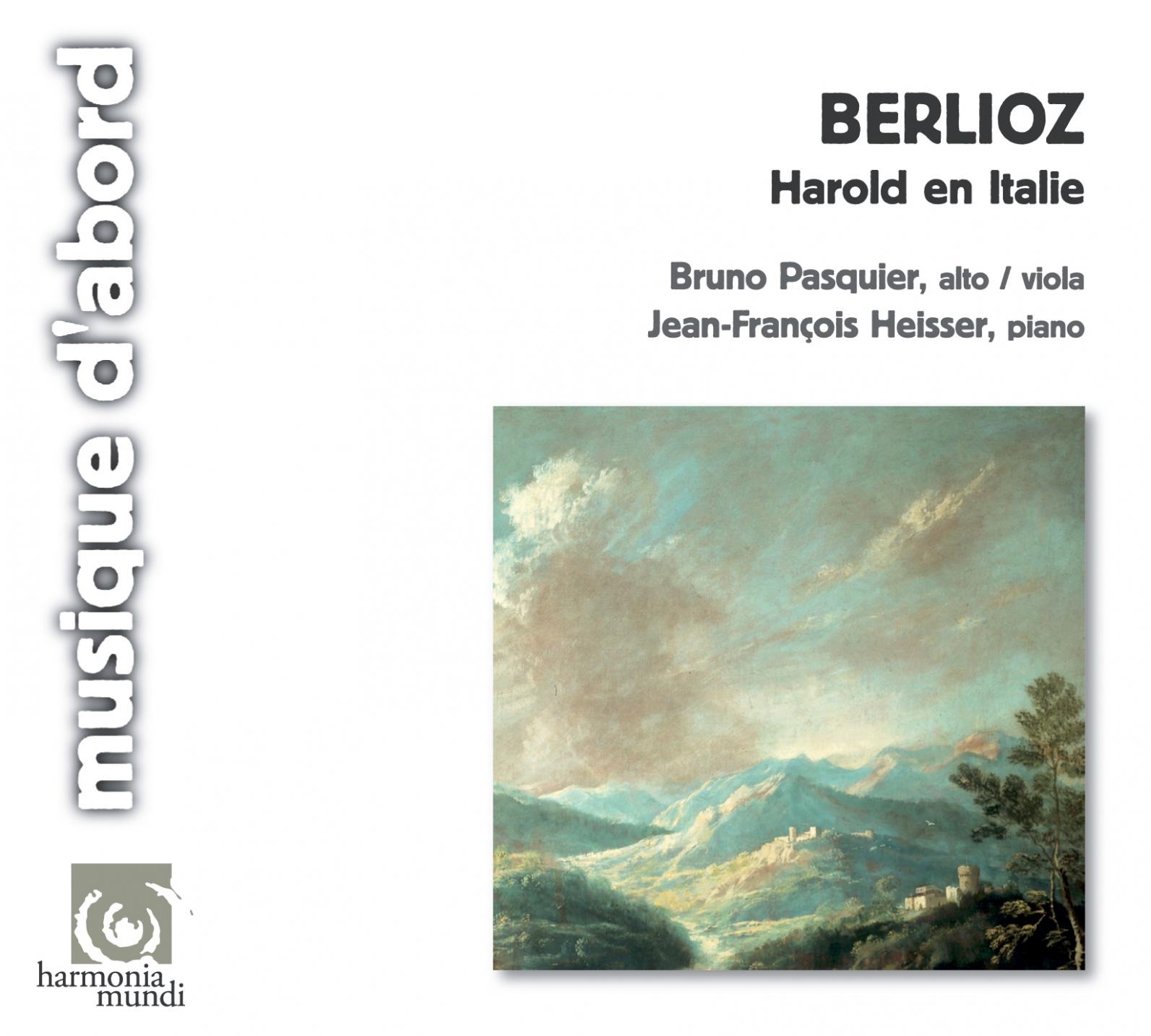 Berlioz: Harold en Italie. Transcription for Viola and Piano By Franz Liszt by Bruno Pasquier & Jean-François Heisser album cover