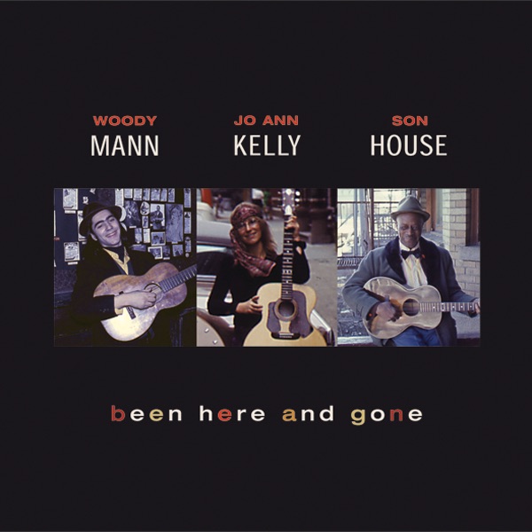 Обложка альбома «been Here and Gone» — Jo Ann Kelly, Son House & Woody Mann