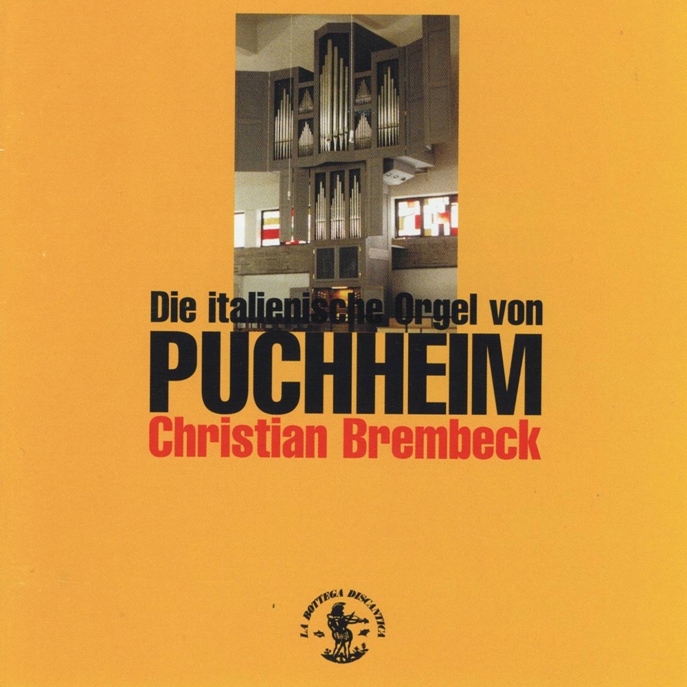 Обложка альбома «Die italienische Orgel von Puchheim Dell'Orto e Lanzini (Kathedral Pfarrkirche St. Joseph, Puchheim, Germany)» — Christian Brembeck