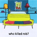Who Killed Rob?
