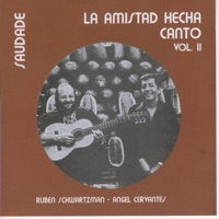 La Amistad Hecha Canto Vol. II - Saudade - Angel Cervantes & Ruben Schwartzman