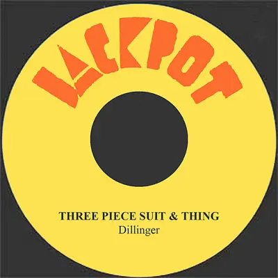 Three Piece Suit & Thing - Single - Dillinger