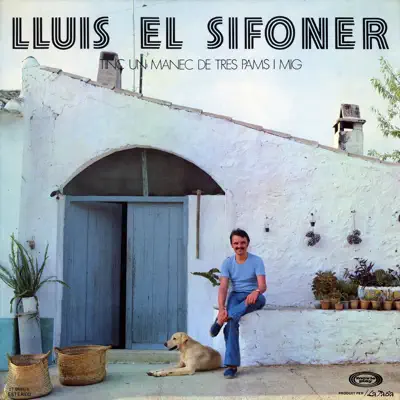 Tinc Un Mànec De Tres Pams I Mig - Lluís el Sifoner Tinc Un Mànec De Tres Pams I Mig - Lluís el Sifoner