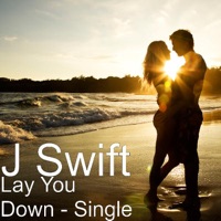 Lay You Down - Single - J Swift
