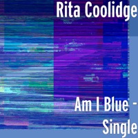 Am I Blue - Single - Rita Coolidge