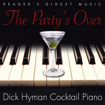 Reader's Digest Music: The Party's Over - Dick Hyman Cocktail Piano