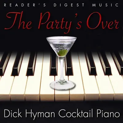 Reader's Digest Music: The Party's Over - Dick Hyman Cocktail Piano - Dick Hyman Reader's Digest Music: The Party's Over - Dick Hyman Cocktail Piano - Dick Hyman