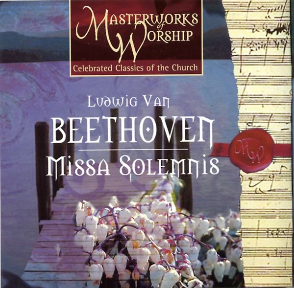 Masterworks of Worship, Volume 3 - Beethoven: Missa Solemnis