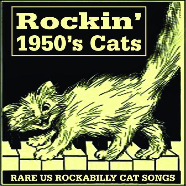 Rockin' 1950s Cats - Rare U.S. Rockabilly Cat Songs - Album by