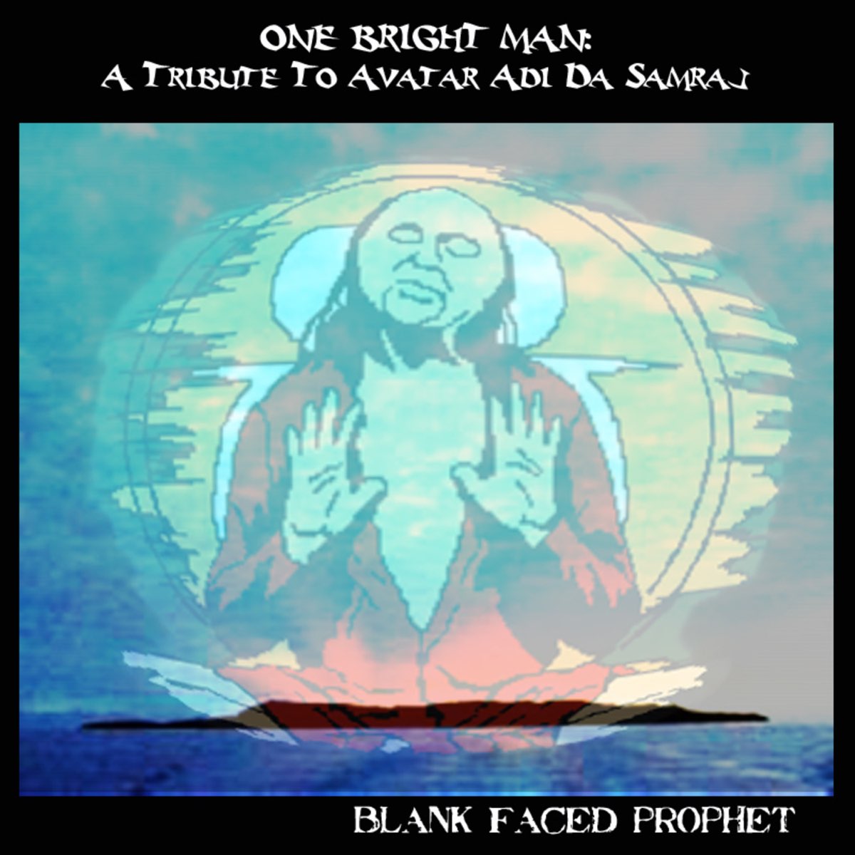 one-bright-man-a-tribute-to-adi-da-samraj-by-blank-faced-prophet-on