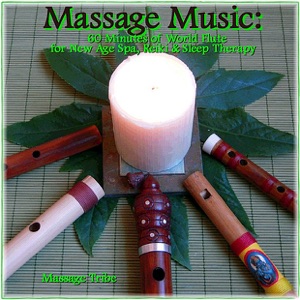 Massage Music: 60 Minutes of World Flute for New Age, Spa & Sleep Therapy