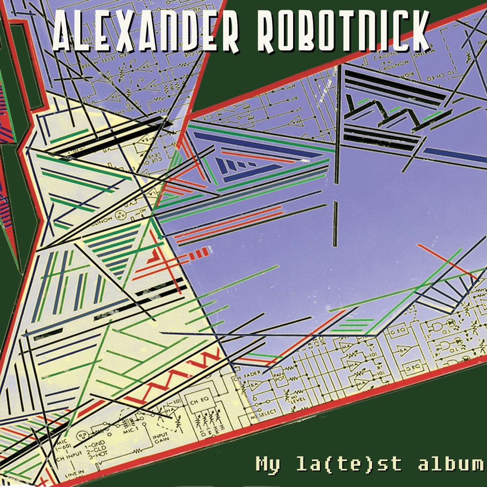 Обложка альбома «My La(te)st Album» — Alexander Robotnick