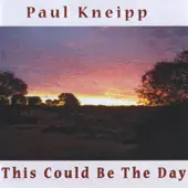 Listen to This Could Be the Day by Paul Kneipp