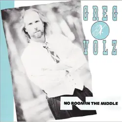 No Room In the Middle - Greg X Volz