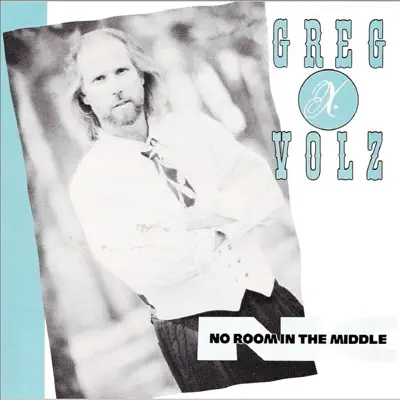 No Room In the Middle - Greg X Volz