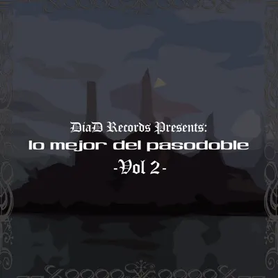 Listen to Lo Mejor del Pasodoble, Vol. 2 by Lo Mejor del Pasodoble & Pasodoble