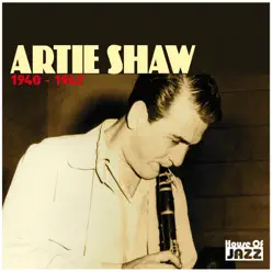 Artie Shaw: 1940 - 1942 - Artie Shaw