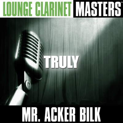Lounge Clarinet Masters: Truly - Acker Bilk
