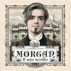 Il mio mondo - Single - Morgan Il mio mondo - Single - Morgan