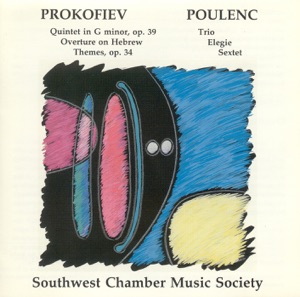 Prokofiev, S.: Oboe Quintet, Op. 39 - Overture On Hebrew Themes - Poulenc, F.: Trio - Elegie - Sextet (Southwest Chamber Music Society)