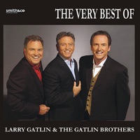 The Best of Larry Gatlin & the Gatlin Brothers - Larry Gatlin & The Gatlin Brothers