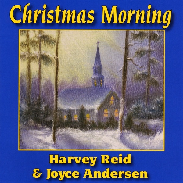 Merry Christmas Baby - Harvey Reid & Joyce Andersen - Christmas Morning - Woodpecker