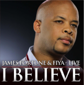 Cover art for I Believe (feat. Shawn McLemore & Zacardi Cortez) by James Fortune & FIYA, Shawn McLemore & Zacardi Cortez