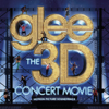 Glee the 3D Concert Movie (Motion Picture Soundtrack) - Glee Cast