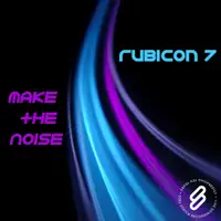 Make the Noise (Sylvane Club Mix) — Rubicon 7