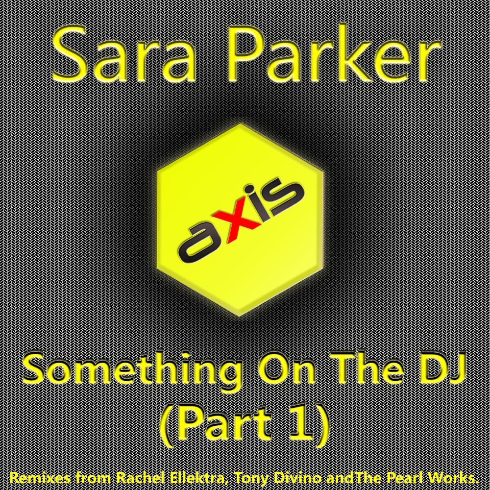 Обложка альбома «Something On the DJ (Remixes), Pt. 1» — Sara Parker