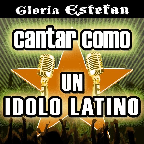 Cantar Como un Ídolo Latino: Gloria Estefan